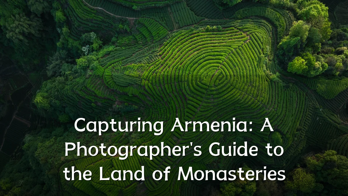 Capturing Armenia: A Photographer's Guide to the Land of Monasteries