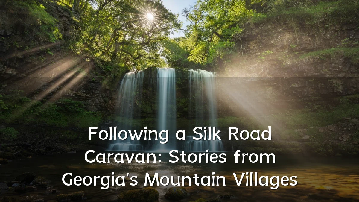Following a Silk Road Caravan: Stories from Georgia's Mountain Villages