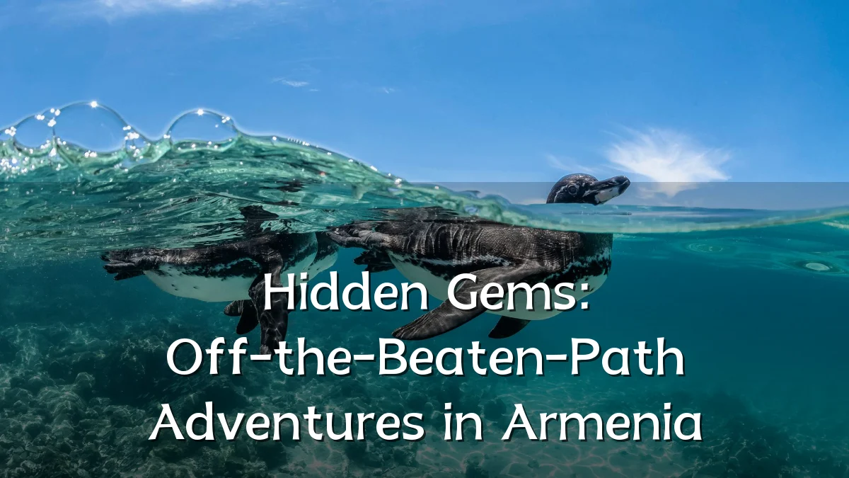 Hidden Gems: Off-the-Beaten-Path Adventures in Armenia