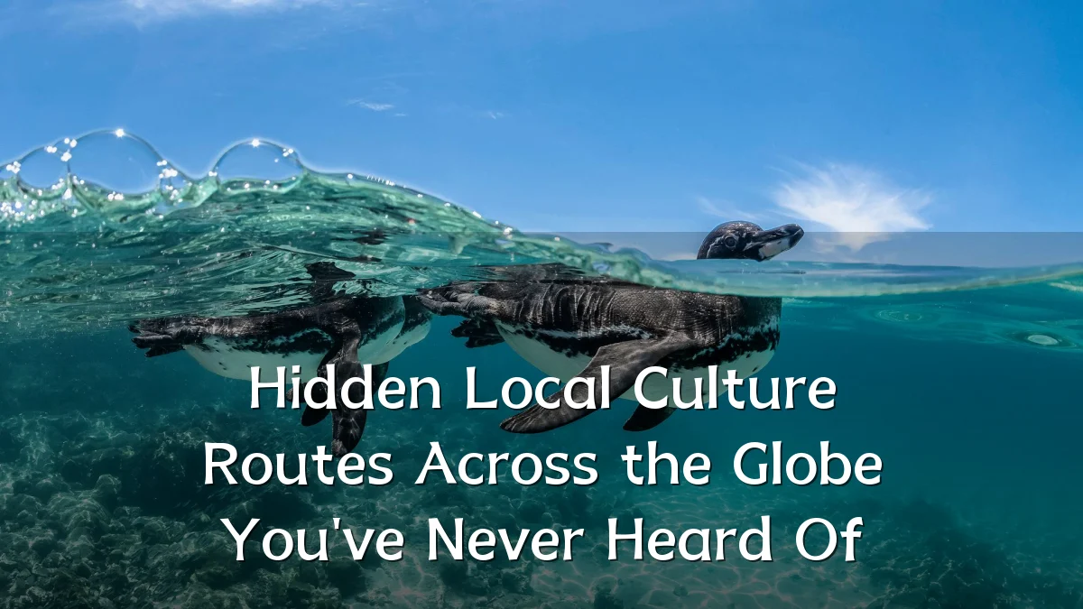 Hidden Local Culture Routes Across the Globe You've Never Heard Of