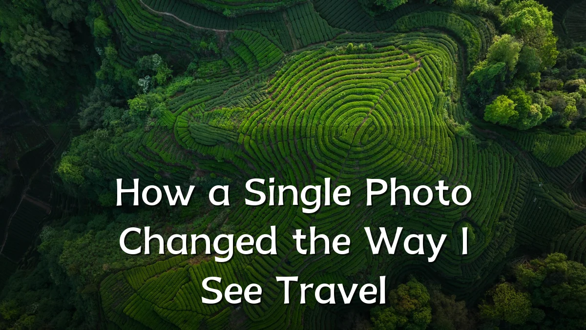How a Single Photo Changed the Way I See Travel