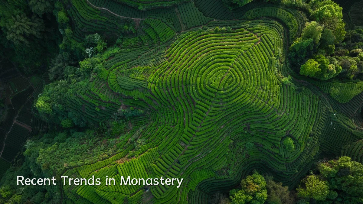 Recent Trends in Monastery