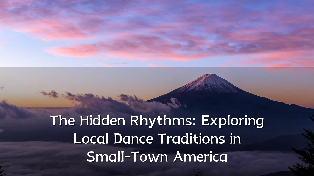 The Hidden Rhythms: Exploring Local Dance Traditions in Small-Town America