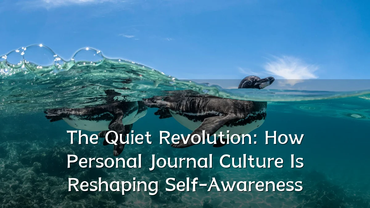 The Quiet Revolution: How Personal Journal Culture Is Reshaping Self-Awareness