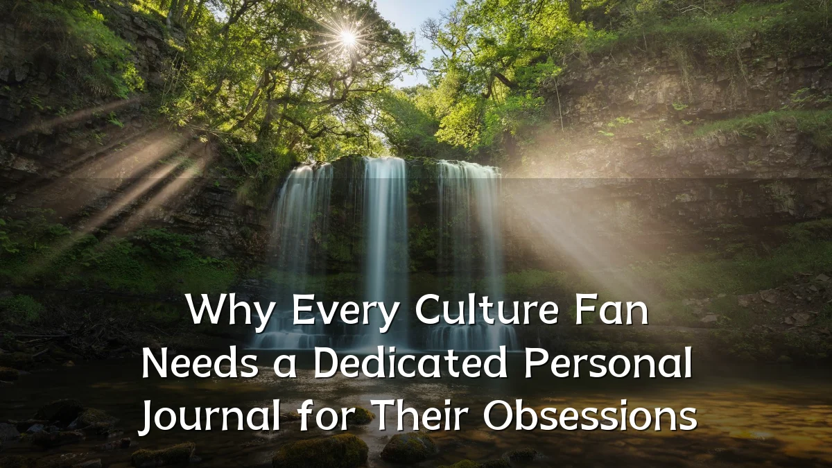 Why Every Culture Fan Needs a Dedicated Personal Journal for Their Obsessions