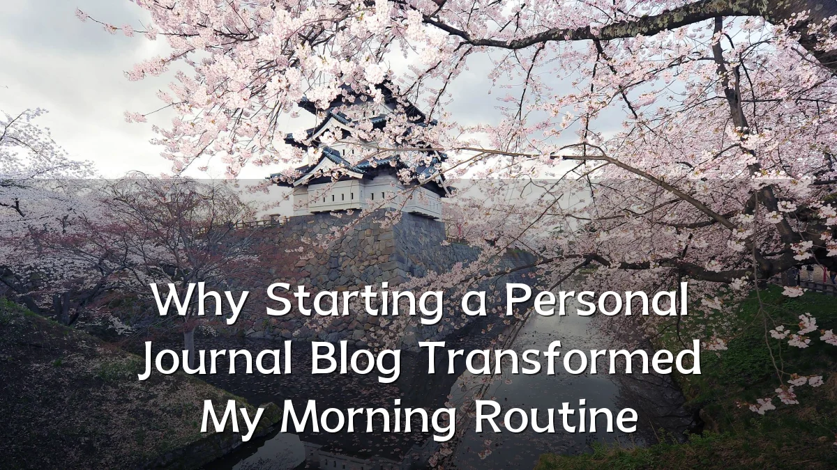 Why Starting a Personal Journal Blog Transformed My Morning Routine